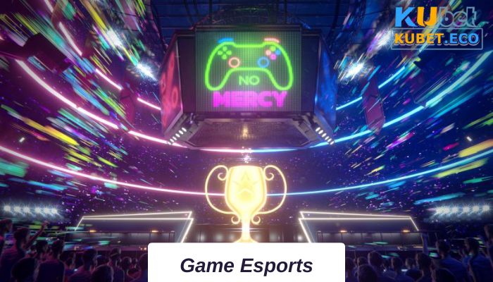 Game Esports Kubet- Cá cược thể thao điện tử gây bão 2023