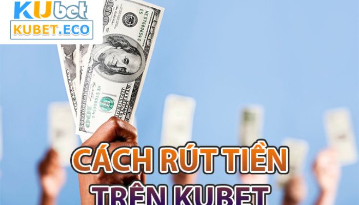 cach-rut-tien-o-kubet Rút tiền Kubet